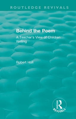 Behind the Poem: A Teacher's View of Children Writing by Robert Hull