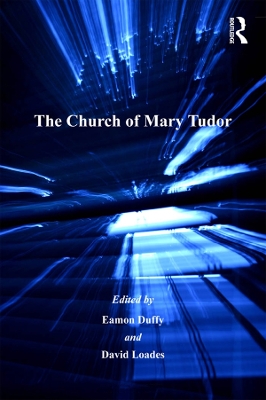 The The Church of Mary Tudor by Eamon Duffy