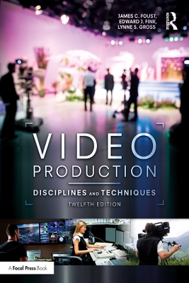 Video Production: Disciplines and Techniques by James C. Foust