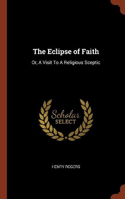 Eclipse of Faith by Henry Rogers