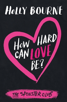 How Hard Can Love Be? by Holly Bourne