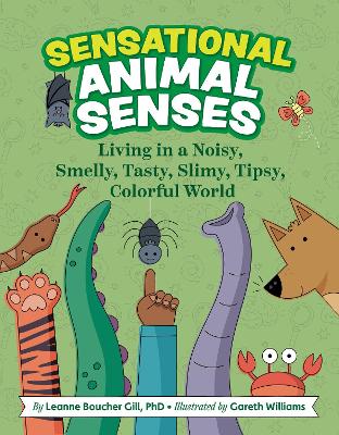 Sensational Animal Senses: Living in a Noisy, Smelly, Tasty, Slimy, Tipsy, Colorful World book
