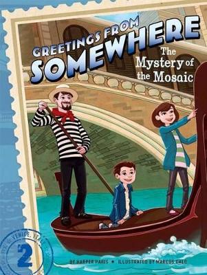 Greetings from Somewhere #2: The Mystery of the Mosaic by Harper Paris
