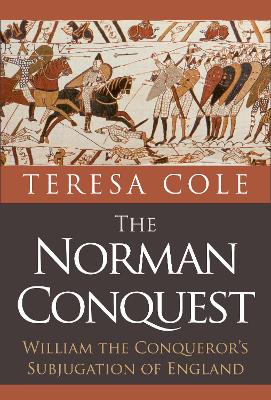 The Norman Conquest by Teresa Cole