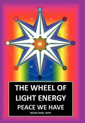 The Wheel of Light Energy by Nicole Noel Tichy