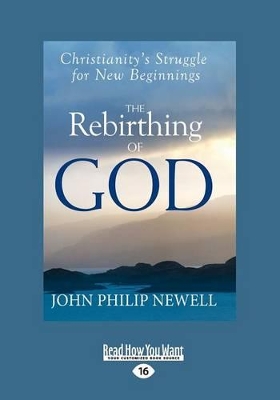 The Rebirthing of God: Christianity's Struggle for New Beginnings book