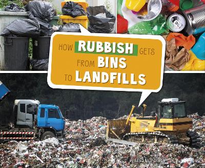 How Rubbish Gets from Bins to Landfills by Erika L. Shores