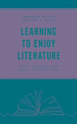 Learning to Enjoy Literature: How Teachers Can Model and Motivate by John V Knapp