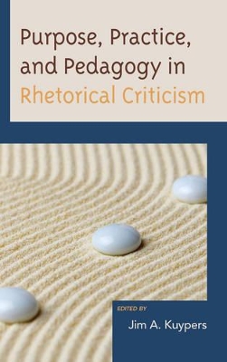 Purpose, Practice, and Pedagogy in Rhetorical Criticism book