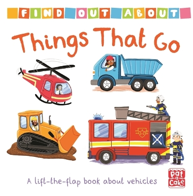 Find Out About: Things That Go: A lift-the-flap board book about vehicles book