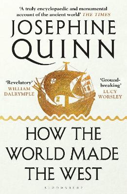 How the World Made the West by Josephine Quinn