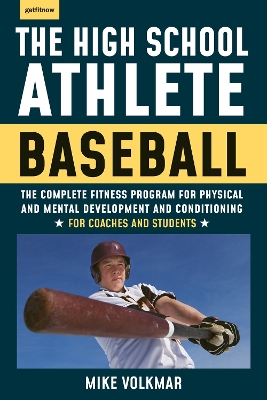 The High School Athlete: Baseball: The Complete Fitness Program for Development and Conditioning book