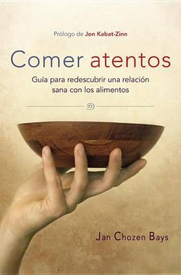 Comer atentos (Mindful Eating): Guía para redescubrir una relación sana con los alimentos book