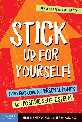 Stick Up for Yourself!: Every Kid's Guide to Personal Power and Positive Self-esteem by Gershen Kaufman