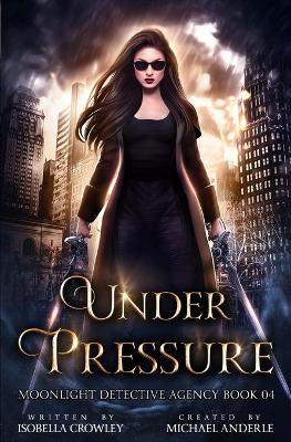 Under Pressure by Isobella Crowley