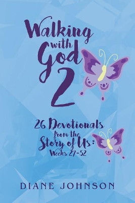 Walking with God 2: 26 Devotionals from the Story of Us: Weeks 27-52 book