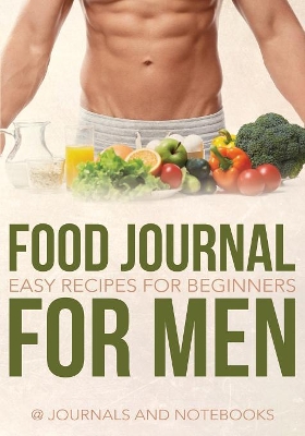 Food Journal for Men: Easy Recipes for Beginners book