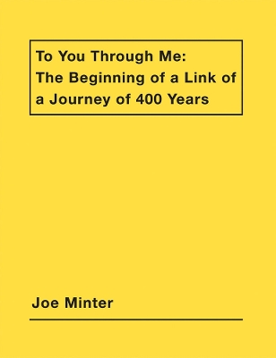 Joe Minter: To You Through Me: The Beginning of a Link of a Journey of 400 Years book