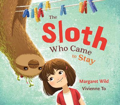 Sloth Who Came to Stay by Margaret Wild
