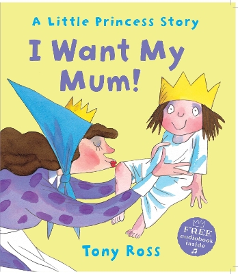 I Want My Mum! by Tony Ross
