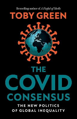 The Covid Consensus: The New Politics of Global Inequality book