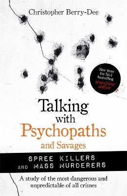 Talking with Psychopaths and Savages: Mass Murderers and Spree Killers book
