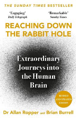 Reaching Down the Rabbit Hole: Extraordinary Journeys into the Human Brain by Dr Allan Ropper