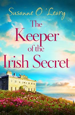 The Keeper of the Irish Secret: An utterly gorgeous second chance romance set in Ireland book