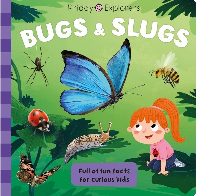 Priddy Explorers Bugs & Slugs book