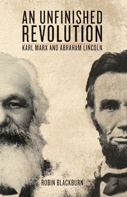 An Unfinished Revolution: Karl Marx and Abraham Lincoln book