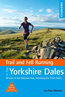 Trail and Fell Running in the Yorkshire Dales: 40 runs in the National Park, including the Three Peaks book