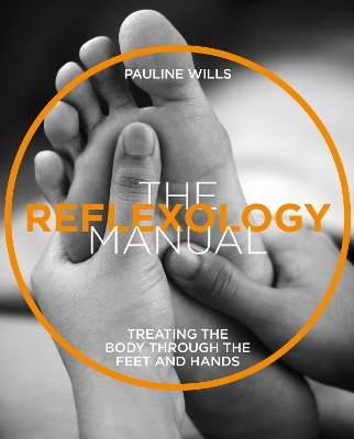 The Reflexology Manual: Treating the body through the feet and hands book