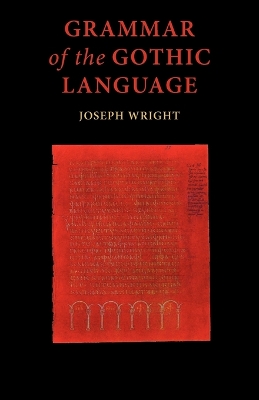 Grammar of the Gothic Language: and the Gospel of St Mark, Selections from the Other Gospels and the Second Epistle to Timothy with Notes and Glossary book