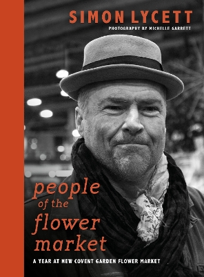 People of the Flower Market: A Year at New Covent Garden Flower Market book