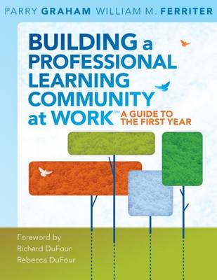 Building a Professional Learning Community at Work: A Guide to the First Year Library Edition book