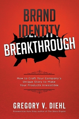 Brand Identity Breakthrough by Gregory V Diehl