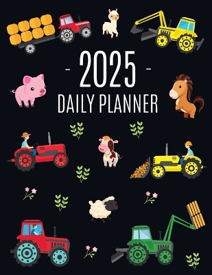 Farm Planner 2025: Cool Daily Agenda for 2025 Scheduler With Tractors & Funny Farm Animals (12 Months) Organizer with Cow, Sheep, Horse, Pig, Llama, Flowers book