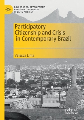 Participatory Citizenship and Crisis in Contemporary Brazil by Valesca Lima