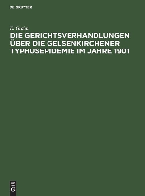 Die Gerichtsverhandlungen �ber Die Gelsenkirchener Typhusepidemie Im Jahre 1901 book