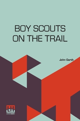Boy Scouts On The Trail by John Garth