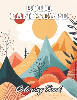 Boho Landscape Coloring Book for Adults: 100+ High-Quality and Unique Coloring Pages for All Ages book