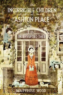 The Incorrigible Children of Ashton Place: Book IV by Maryrose Wood