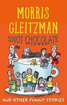 Snot Chocolate by Morris Gleitzman