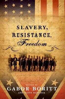 Slavery, Resistance, Freedom by Gabor S. Boritt