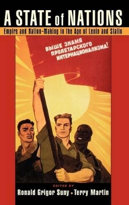 A State of Nations: Empire and Nation-Making in the Age of Lenin and Stalin book