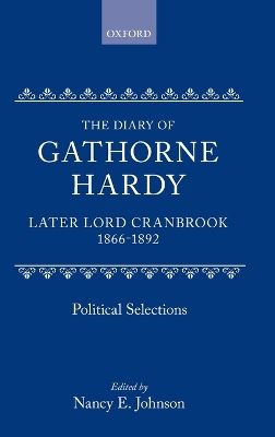 The Diary of Gathorne Hardy, later Lord Cranbrook, 1866-1892: Political Selections book