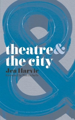 Theatre and the City by Jen Harvie