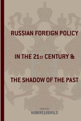 Russian Foreign Policy in the Twenty-First Century and the Shadow of the Past book