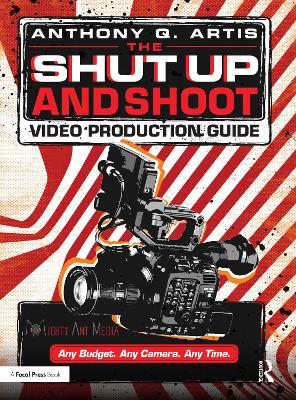 The Shut Up and Shoot Video Production Guide: A Down & Dirty DV Production book