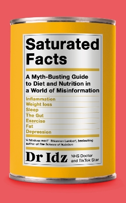 Saturated Facts: A Myth-Busting Guide to Diet and Nutrition in a World of Misinformation book